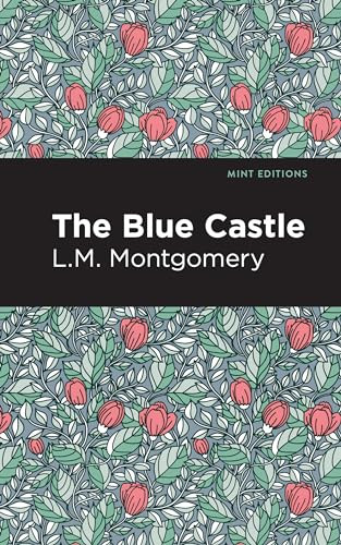 The Blue Castle - 9798888975602 by L. M. Montgomery, Mint Editions, 9798888975602