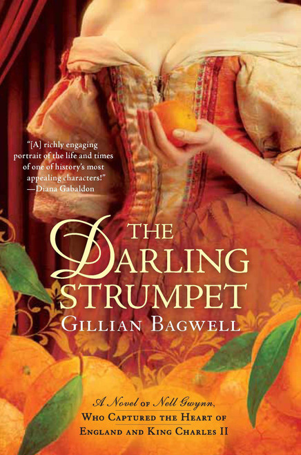 The Darling Strumpet (A Novel of Nell Gwynn, Who Captured the Heart of England and King Charles II) by Gillian Bagwell, 9780425238592