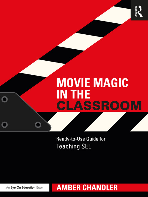 Movie Magic in the Classroom (Ready-to-Use Guide for Teaching SEL) by Amber Chandler, 9781032281575