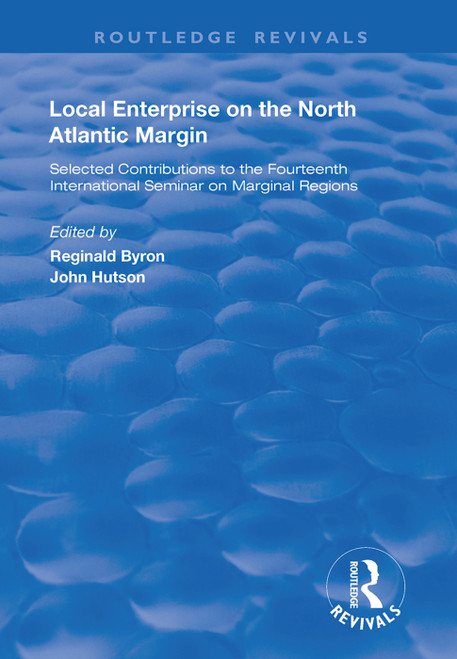 Local Enterprise on the North Atlantic Margin (Selected Contributions to the Fourteenth International Seminar on Marginal Regions) - 9781138362765 by Reginald Byron, John Hutson, 9781138362765
