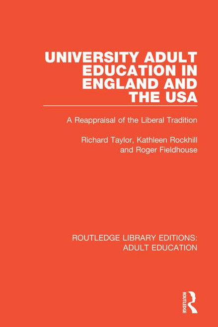 University Adult Education in England and the USA (A Reappraisal of the Liberal Tradition) - 9781138366855 by Richard Taylor, Kathleen Rockhill, Roger Fieldhouse, 9781138366855