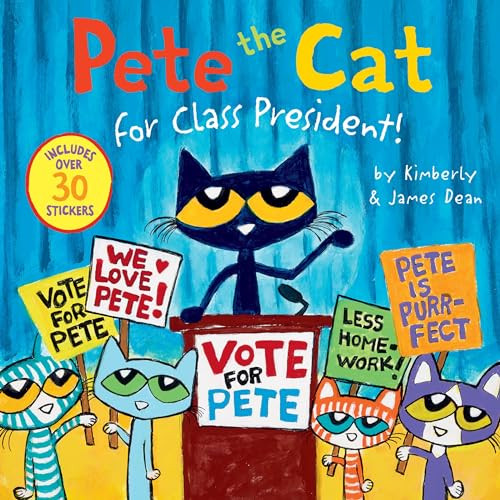 Pete the Cat for Class President! (Includes Over 30 Stickers!) by James Dean, Kimberly Dean, James Dean, 9780063111486