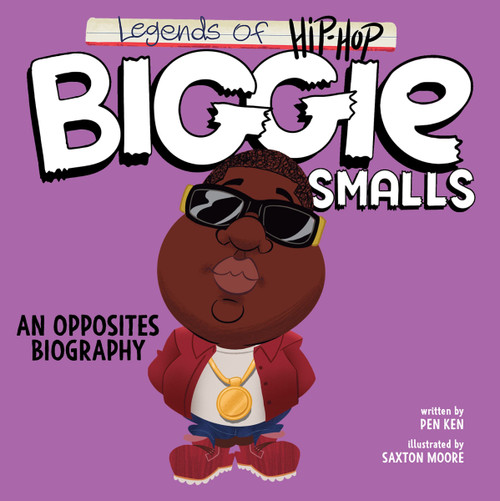 Legends of Hip-Hop: Biggie Smalls (An Opposites Biography) by Pen Ken, Saxton Moore, 9780063234307