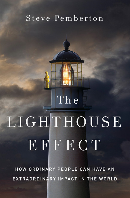 The Lighthouse Effect (How Ordinary People Can Have an Extraordinary Impact in the World) by Steve Pemberton, 9780310362326