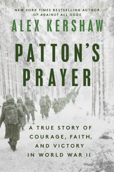 Patton's Prayer (A True Story of Courage, Faith, and Victory in World War II) by Alex Kershaw, 9780593183779
