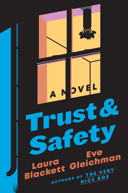 Trust and Safety (A Novel) by Laura Blackett, Eve Gleichman, 9780593473689