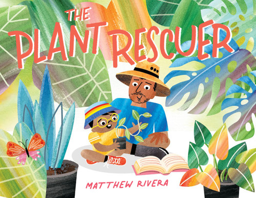 The Plant Rescuer by Matthew Rivera, 9780823454990