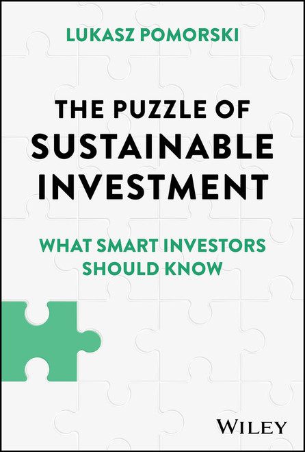 The Puzzle of Sustainable Investment (What Smart Investors Should Know) by Lukasz Pomorski, 9781394226788
