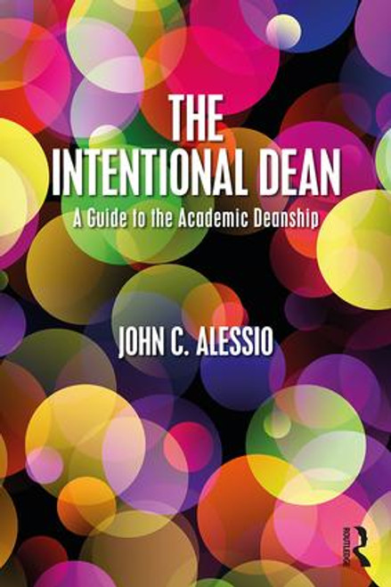 The Intentional Dean (A Guide to the Academic Deanship) - 9781138290471 by John C. Alessio, 9781138290471