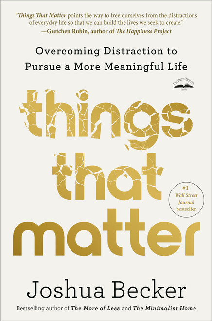 Things That Matter (Overcoming Distraction to Pursue a More Meaningful Life) - 9780593193990 by Joshua Becker, 9780593193990