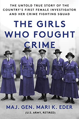 The Girls Who Fought Crime (The Untold True Story of the Country's First Female Investigator and Her Crime Fighting Squad) - 9781728283371 by Maj. Gen. Mari K. Eder, 9781728283371