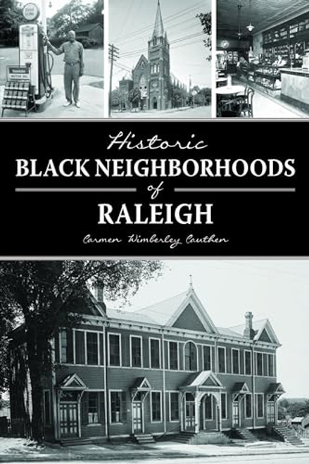 Historic Black Neighborhoods of Raleigh by Carmen Cauthen, 9781467150880