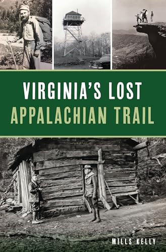 Virginia's Lost Appalachian Trail by Mills Kelly, 9781467153393