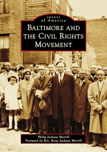 Baltimore and the Civil Rights Movement by Philip J. Merrill, 9781467160001