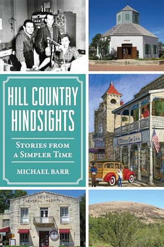 Hill Country Hindsights (Stories from a Simpler Time) by Michael Barr, 9781467153522