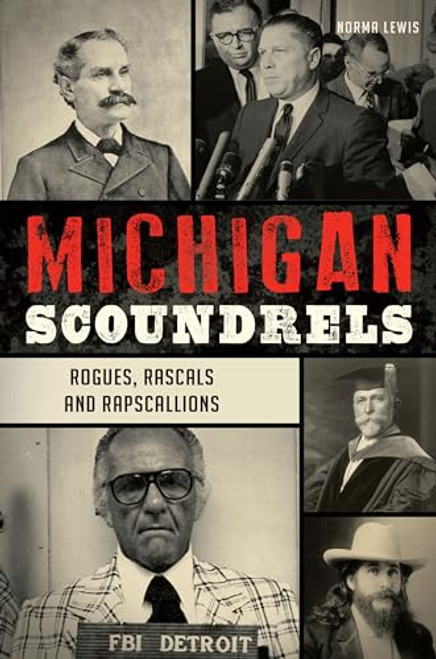 Michigan Scoundrels (Rogues, Rascals and Rapscallions) by Norma Lewis, 9781467153706