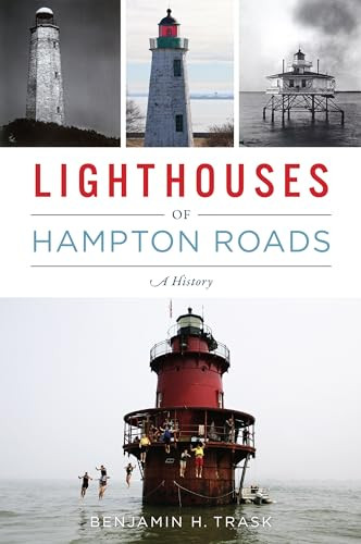 Lighthouses of Hampton Roads (A History) by Benjamin H. Trask, 9781467146159