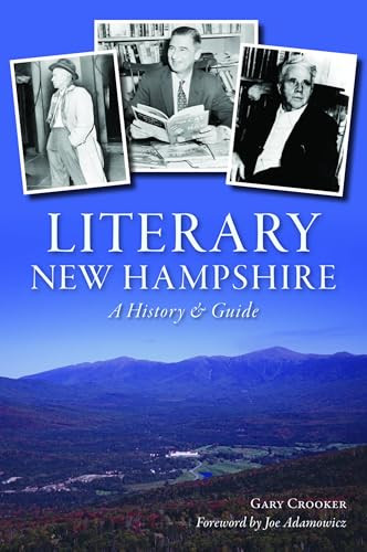 Literary New Hampshire (A History & Guide) by Gary Crooker, Joe Adamowicz, 9781467153782