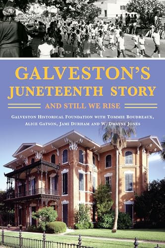 Galveston's Juneteenth Story (And Still We Rise) by W. Dwayne Jones, Galveston Historical Fdn, Tommie Boudreaux, Alice Gatson, Jami Durham, 9781467155274