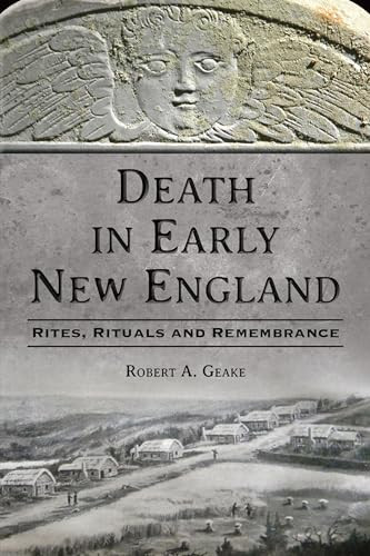 Death in Early New England (Rites, Rituals and Remembrance) by , 9781467154789