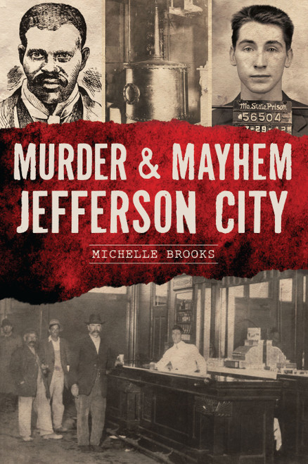 Murder & Mayhem Jefferson City by Ms. Michelle Brooks, 9781467152273
