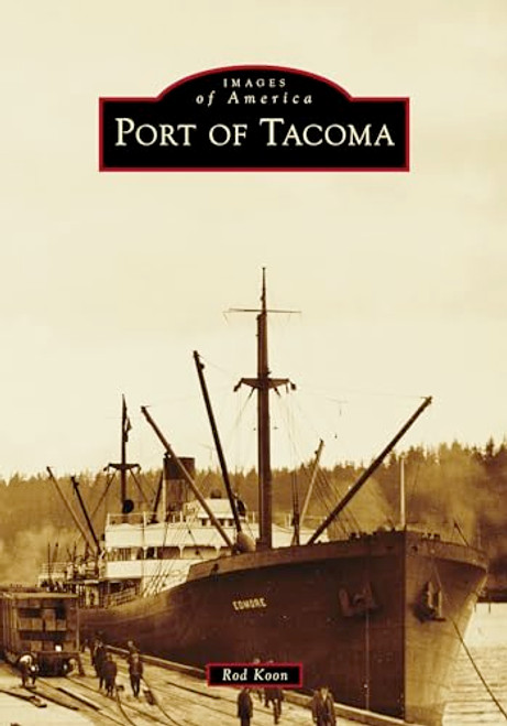 Port of Tacoma by Rod Koon, 9781467109840