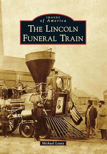 Lincoln Funeral Train, The by Mr. Michael Leavy, 9781467109529