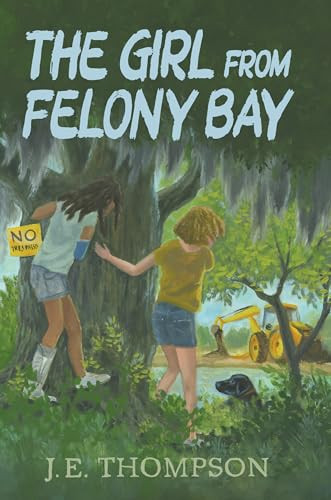 The Girl from Felony Bay by J. E. Thompson, 9781455627455