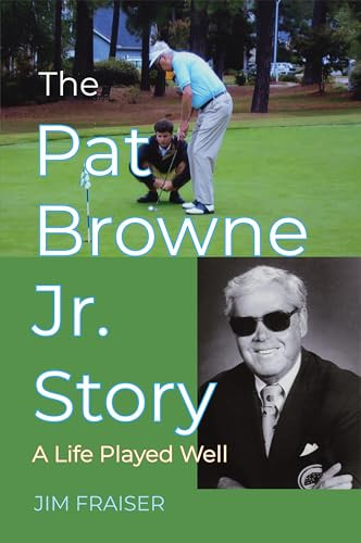 Pat Browne Jr. Story, The (A Life Played Well) by Jim Fraiser, 9781455626885