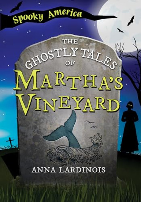 The Ghostly Tales of Martha's Vineyard by Anna Lardinois, 9781467197304