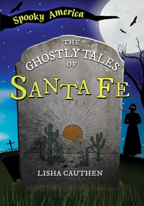 The Ghostly Tales of Santa Fe by Lisha Cauthen, 9781467197342