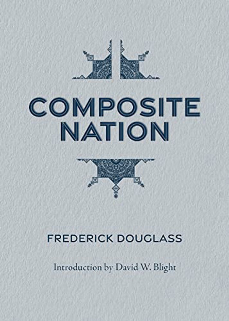 Composite Nation by Frederick Douglass, David Blight, 9781429095617