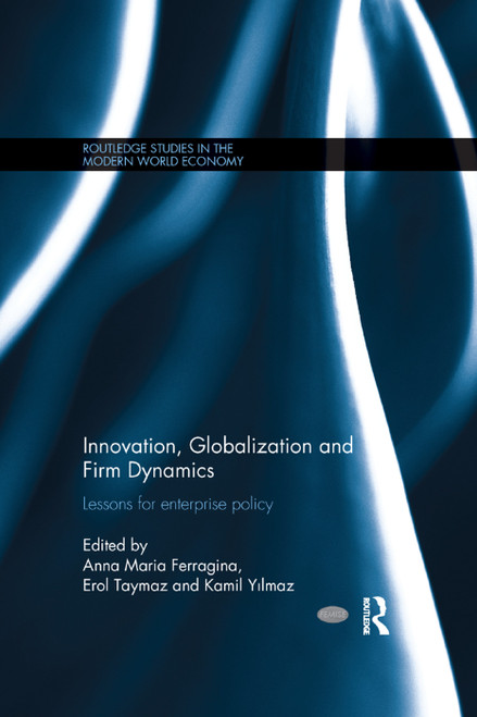 Innovation, Globalization and Firm Dynamics (Lessons for Enterprise Policy) - 9781138383319 by Anna Ferragina, Erol Taymaz, Kamil Yilmaz, 9781138383319