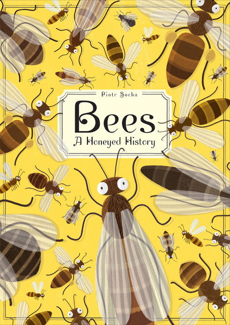 Bees (A Honeyed History) by Piotr Socha, 9781419726156