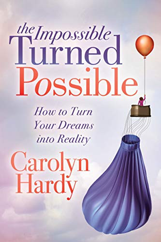 The Impossible Turned Possible (How to Turn Your Dreams into Reality) (Miniature Edition) by Carolyn Hardy, 9781631952586
