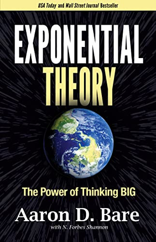 Exponential Theory (The Power of Thinking Big) by Aaron D. Bare, N. Forbes Shannon, 9781631956676