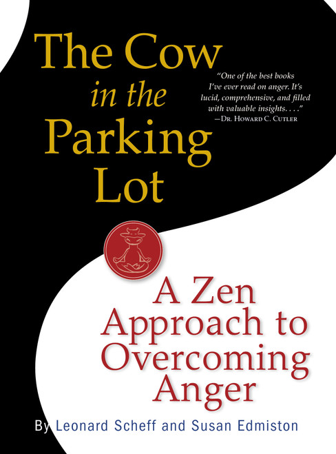 The Cow in the Parking Lot: A Zen Approach to Overcoming Anger by Susan Edmiston, Leonard Scheff, 9780761158158