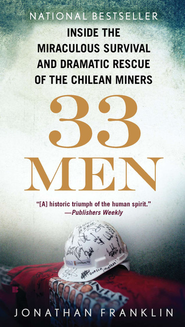 33 Men (Inside the Miraculous Survival and Dramatic Rescue of the Chilean Miners) by Jonathan Franklin, 9780425246863