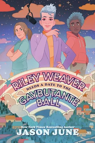 Riley Weaver Needs a Date to the Gaybutante Ball - 9780063260047 by Jason June