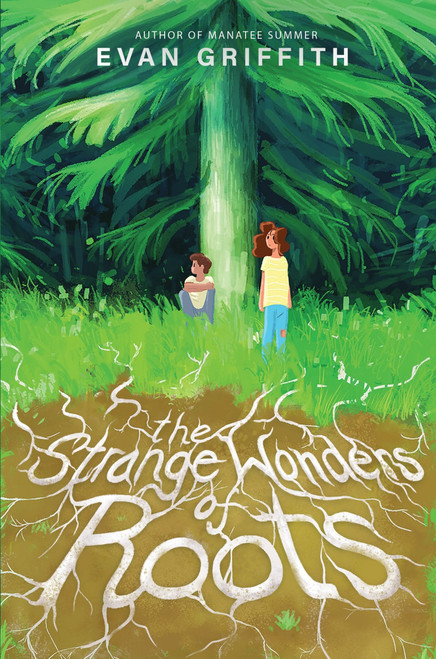 The Strange Wonders of Roots by Evan Griffith, 9780063287969