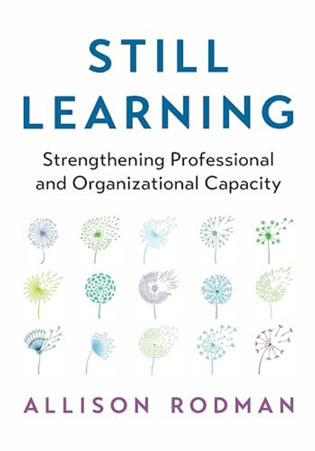 Still Learning (Strengthening Professional and Organizational Capacity) by Allison Rodman, 9781416632399
