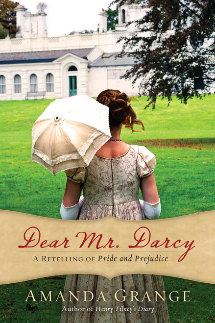 Dear Mr. Darcy (A Retelling of Pride and Prejudice) by Amanda Grange, 9780425247815
