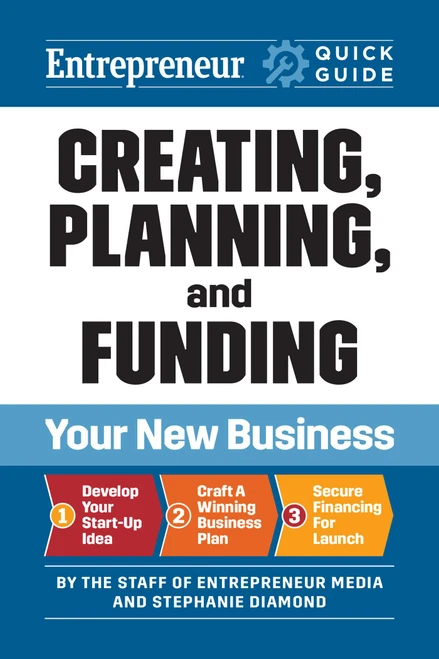 Creating, Planning, and Funding Your New Business by Stephanie Diamond, The Staff of Entrepreneur Media, Inc., 9781642011722