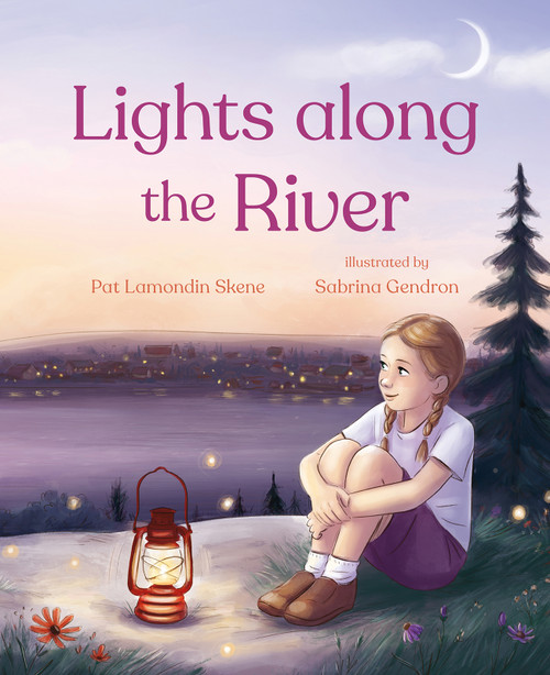 Lights along the River by Pat Lamondin Skene, Sabrina Gendron, 9781459836518