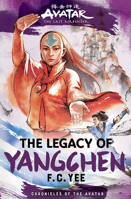 Avatar: The Last Airbender: The Legacy of Yangchen (Chronicles of the Avatar Book 4, The Yangchen Novels Book 2) by F.C. Yee, 9781419756795