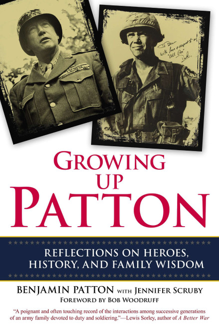 Growing Up Patton (Reflections on Heroes, History, and Family Wisdom) by Benjamin Patton, Jennifer Scruby, 9780425255940