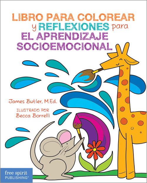 Libro para colorear y reflexiones para el aprendizaje socioemocional (Spanish Edition) by James A. Butler, James Butler, Becca Borrelli, 9781631985348