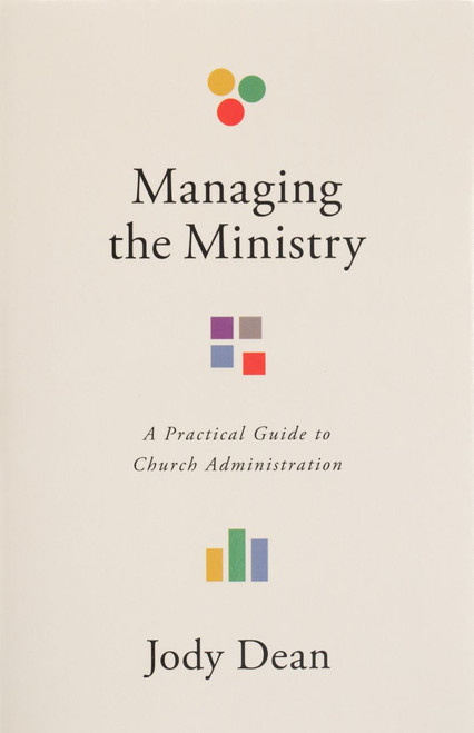 Managing the Ministry (A Practical Guide to Church Administration) by Jody Dean, 9781087789200