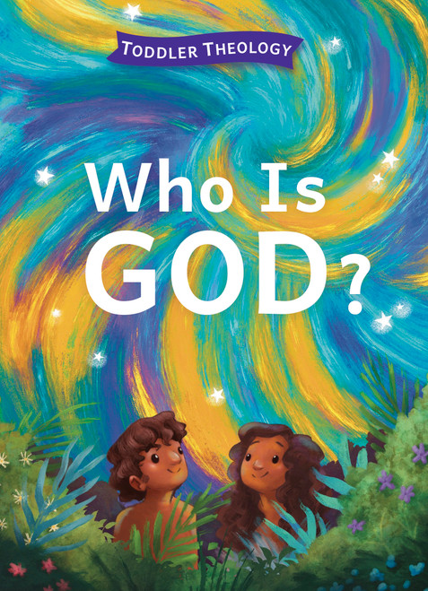 Who Is God? (A Toddler Theology Book About Our Creator) by Lauren Groves, Alice Samuel, 9781430088561