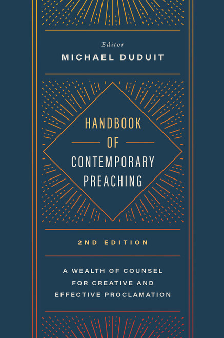 Handbook of Contemporary Preaching, 2nd Edition (A Wealth of Counsel for Creative and Effective Proclamation) - 9781535905961 by Michael Duduit, 9781535905961